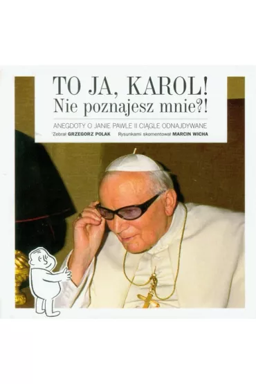 To ja, Karol! Nie poznajesz mnie?! - Grzegorz Polak
