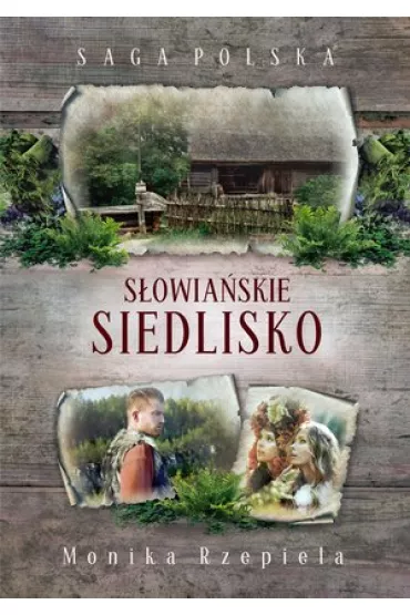 S�owia�skie siedlisko. Saga Polska. Tom 3 - Monika Rzepiela
