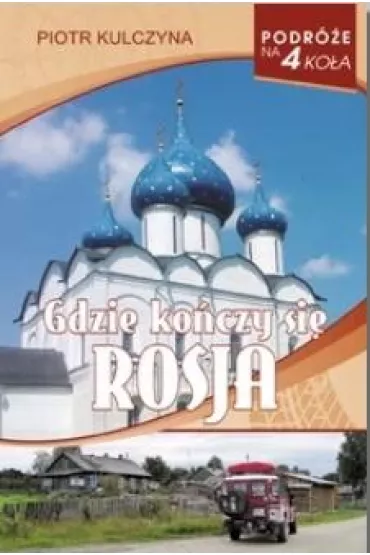 Gdzie ko�czy si� Rosja - Piotr Kulczyna