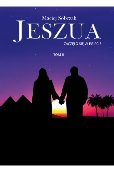 Jeszua. Zacz�o si� w Egipcie. Tom 2 - Maciej Sobczak