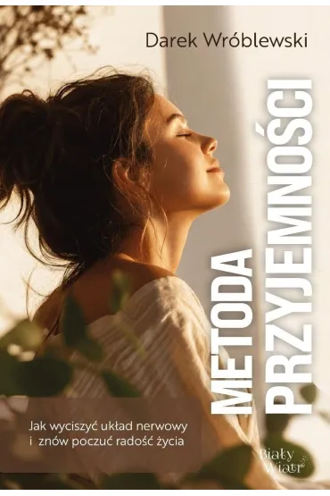 Jak wyciszy� uk�ad nerwowy i zn�w poczu� rado��... - Darek  Wr�blewski