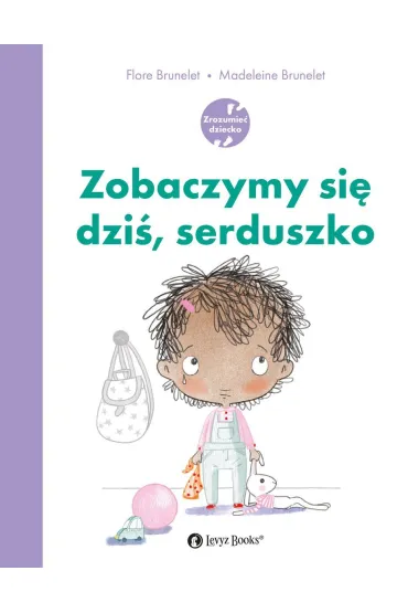Zobaczymy si� dzi�, serduszko - Flore Brunelet, Madeleine  Brunelet