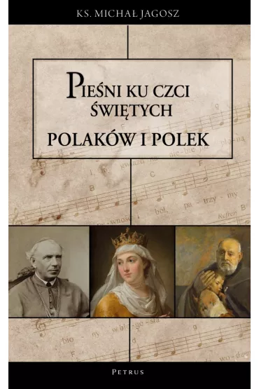 Pie�ni ku czci �wi�tych i b�ogos�awionych Polak�w i Polek - Micha� Jagosz