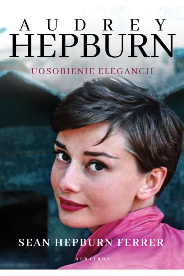 Audrey Hepburn. Uosobienie elegancji - Sean Ferrer Hepburn
