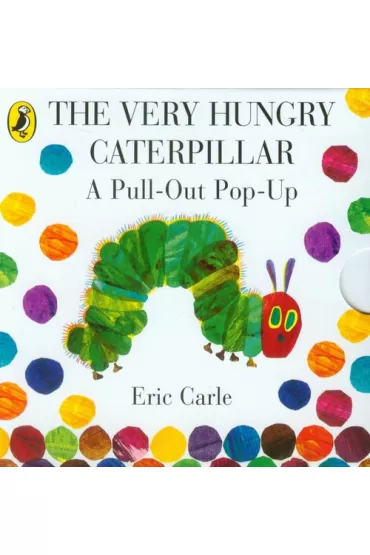 The Very Hungry Caterpillar: a Pull-out . Pop-Up Book - Eric Carle