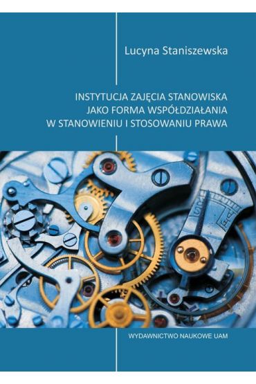 Instytucja zajęcia stanowiska jako forma współdziałania w stanowieniu i stosowaniu prawa