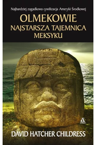 Olmekowie. Najstarsza tajemnica Meksyku * * - David Hatcher Childress