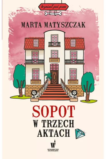 Sopot w trzech aktach. Krymina� pod psem. Tom 10 - Marta Matyszczak