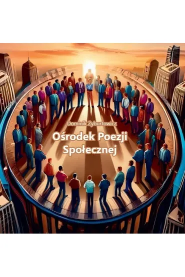 O�rodek Poezji Spo�ecznej - Dominik  �yburtowicz