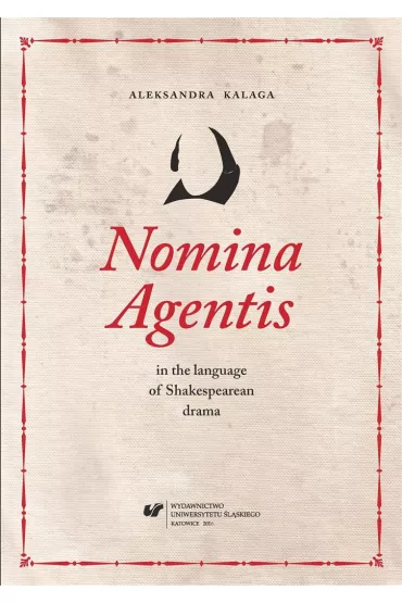 Nomina Agentis in the language of Shakespearean drama - Aleksandra Kalaga