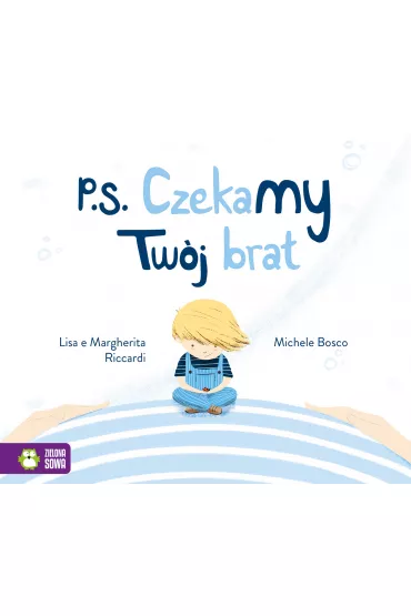 P.S. Czekamy! Tw�j brat - Lisa  Riccardi, Margherita  Riccardi