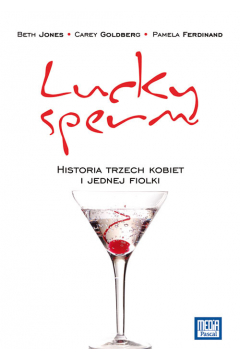Lucky Sperm. Historia trzech kobiet i kilku fiolek