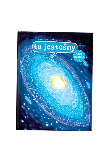 Tu jeste�my. Kosmiczne wyprawy, wizje i eksperymenty - Aleksandra Mizieli�ska, Daniel Mizieli�ski