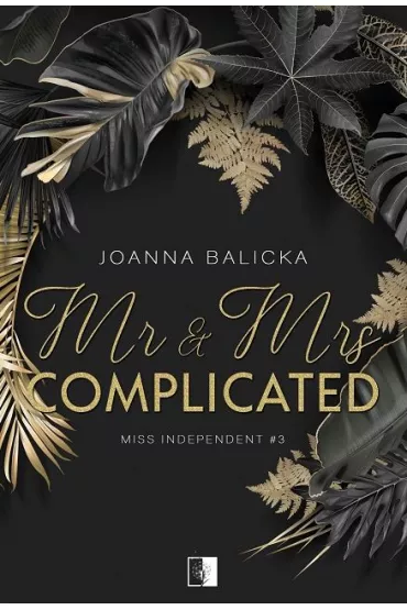 Mr & Mrs Complicated. Miss Independent. Tom 3 - Joanna Balicka
