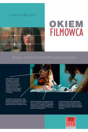 Okiem Filmowca. Nauka i �amanie zasad filmowej kompozycji - Mercado Gustavo