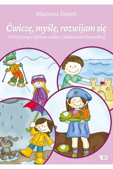 �wicz�, my�l�, rozwijam si�. Trening mowy i my�lenia u dzieci z zaburzeniami komunikacji - Marzena Fenert
