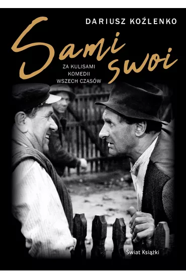 Sami swoi. Za kulisami komedii wszech czasw - Dariusz Kolenko