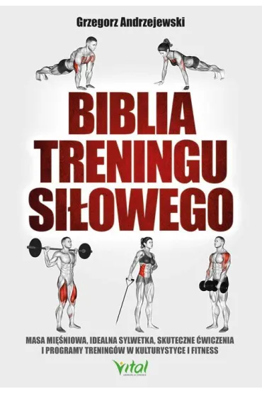 Biblia treningu si�owego - Grzegorz Andrzejewski