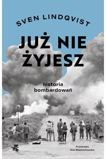 Ju� nie �yjesz. Historia bombardowania - Sven Lindqvist