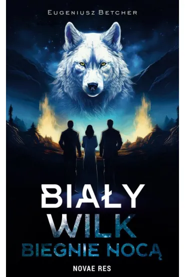 Bia�y wilk biegnie noc� - Eugeniusz  Betcher