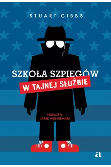 W tajnej subie. Szkoa Szpiegw. Tom 5 - Staurt Gibbs