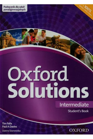 Oxford Solutions Intermediate. Student`s Book. J�zyk angielski. Podr�cznik dla liceum i technikum - Tim Falla, Joanna Sosnowska, Paul Davis