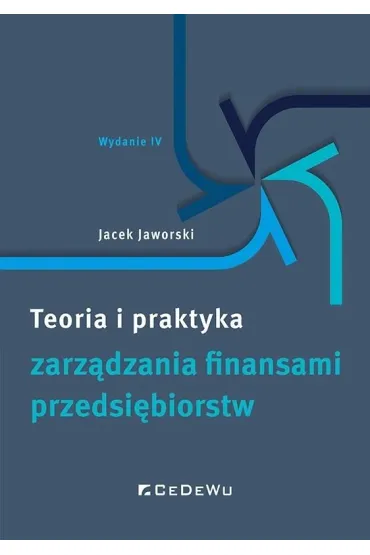 Teoria i praktyka zarz�dzania finansami przedsi�biorstw - Jacek Jaworski