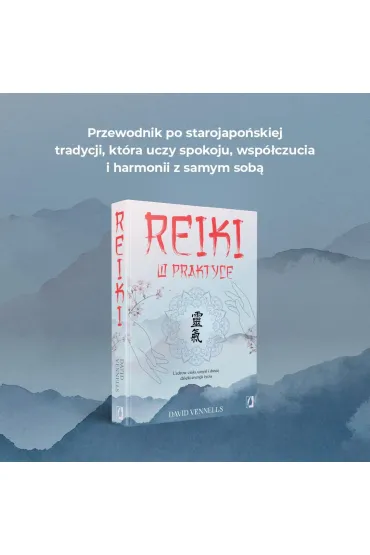 Reiki w praktyce. Uzdr�w cia�o, umys� i dusz� dzi�ki energii �ycia - David Vennells