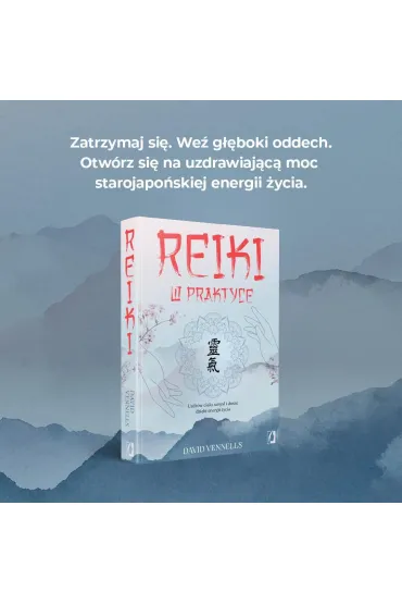 Reiki w praktyce. Uzdr�w cia�o, umys� i dusz� dzi�ki energii �ycia - David Vennells