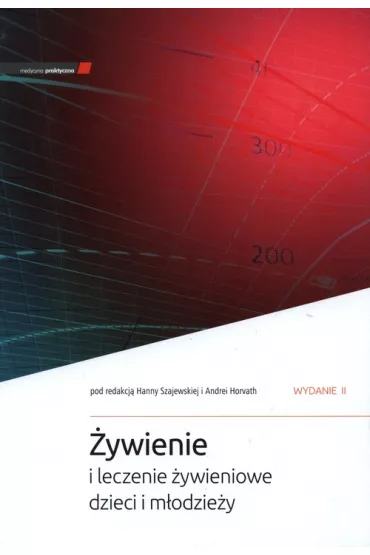 �ywienie i leczenie �ywieniowe dzieci i m�odzie�y - Hanna Szajewska, Andrea Horvath