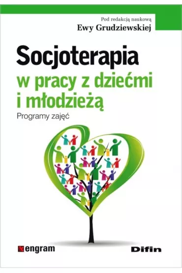 Socjoterapia w pracy z dziemi i modzie. Programy zaj. Cz 1 - Ewa Grudziewska
