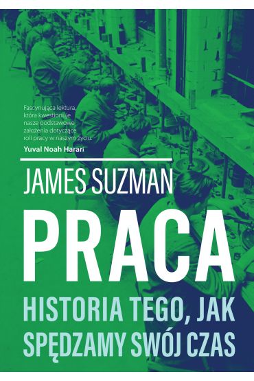 Praca. Historia Tego, Jak Spędzamy Swój Czas