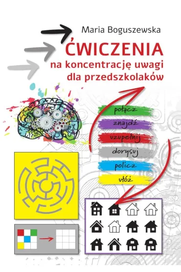 �wiczenia na koncentracj� uwagi dla przedszkolak�w - Maria Boguszewska