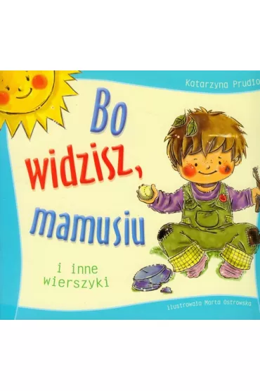 Bo widzisz, mamusiu i inne wierszyki - Katarzyna Prud�o