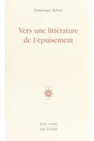 Vers une litterature de l'epuisement - Dominique Rabate