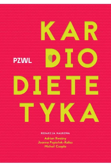 Kardiodietetyka - Adrian  Kwa�ny, Joanna  Popio�ek-Kalisz