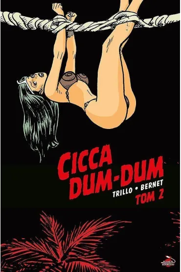 Cicca Dum-Dum. Tom 2 - Carlos Trillo
