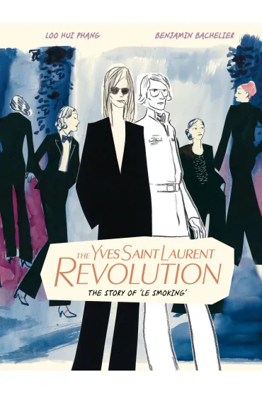 The Yves Saint Laurent Revolution. The Story of 'Le Smoking' - Loo Hui Phang
