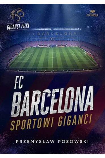 FC Barcelona. Sportowi giganci - Przemys�aw  Pozowski