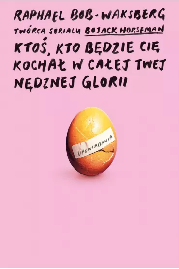Kto�, kto b�dzie ci� kocha� w ca�ej twej n�dznej glorii - Raphael  Bob-Waksberg