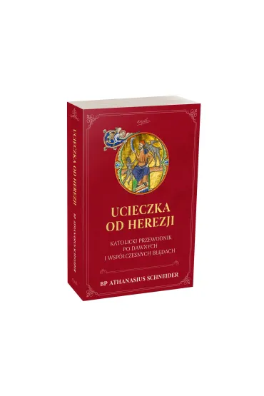 Ucieczka od herezji - Athanasius Schneider