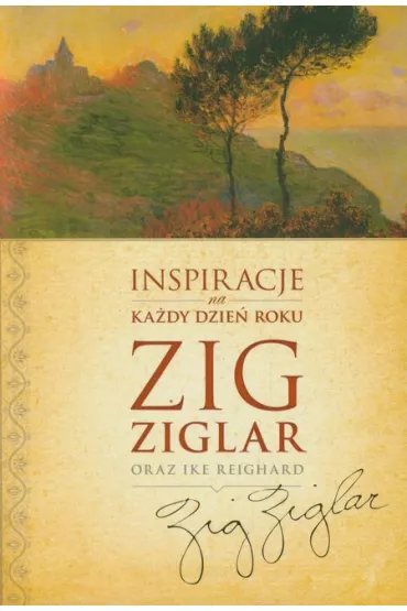 Inspiracje na ka�dy dzie� w roku - Ike Reighard, Ziglar Zig