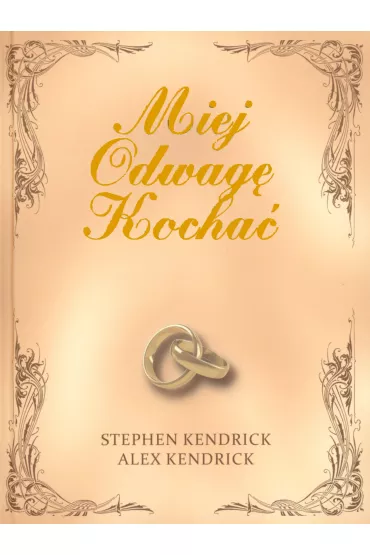 Miej Odwag� Kocha� - Kendrick Alex, Kendrick Stephen