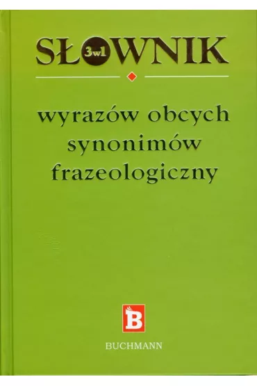 3w1 s�ownik wyraz�w obcych, synonim�w, frazeologiczny