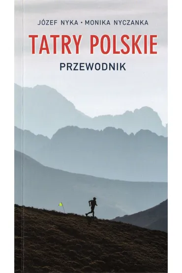 Tatry Polskie. Przewodnik - Monika Nyczanka, J�zef  Nyka