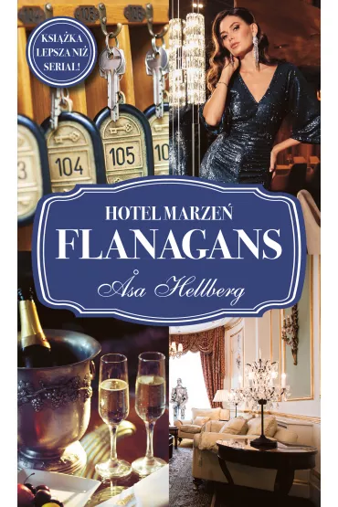 Hotel marze� Flanagans. Flanagans. Tom 3 - Asa Hellberg