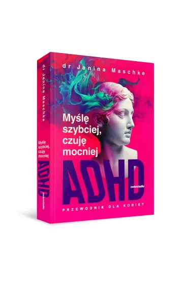 My�l� szybciej, czuj� mocniej. ADHD - przewodnik dla kobiet - Janina  Maschke