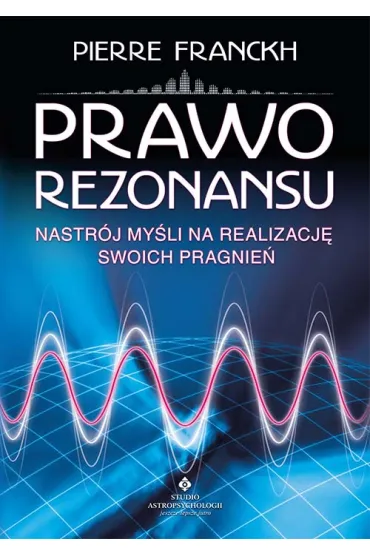 Prawo rezonansu. Nastr�j my�li na realizacj� swoich pragnie� - Pierre Franckh