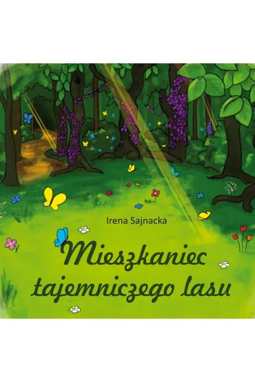Mieszkaniec tajemniczego lasu - Irena  Sajnacka