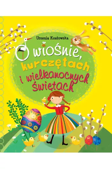 O wio�nie, kurcz�tach i Wielkanocnych �wi�tach - Urszula Koz�owska